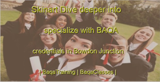 Skinart Dive deeper into specialize with BAQA credentials in Bowdon Junction | BaqaTraining | BaqaClasses | SkinartTraining-United States